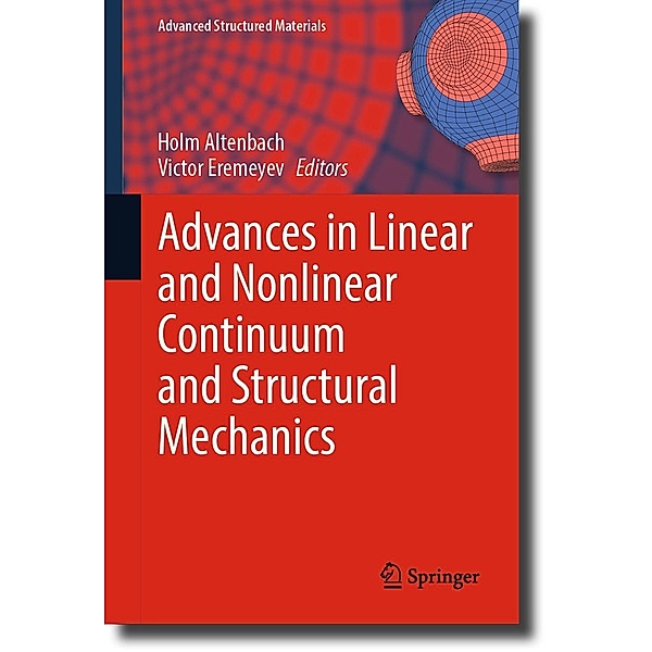 Advances in Linear and Nonlinear Continuum and Structural Mechanics / Advanced Structured Materials Bd.198