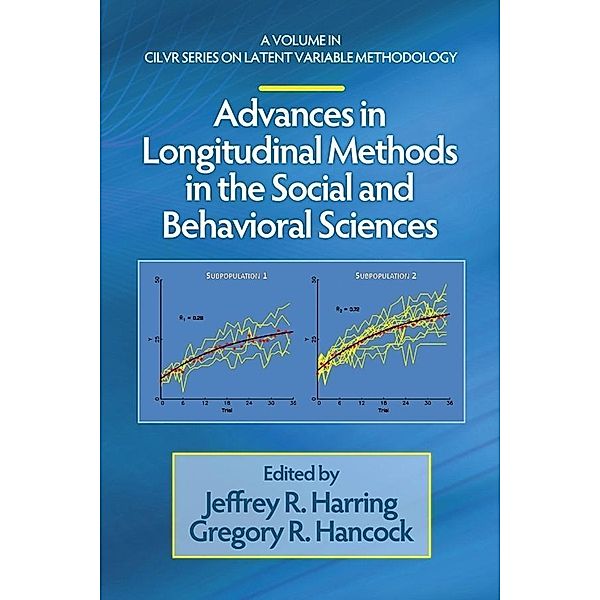 Advances in Longitudinal Methods in the Social and Behavioral Sciences / CILVR Series on Latent Variable Methodology