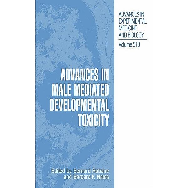 Advances in Male Mediated Developmental Toxicity, Bernard Robaire