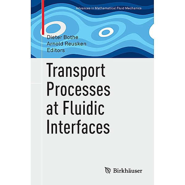 Advances in Mathematical Fluid Mechanics / Transport Processes at Fluidic Interfaces