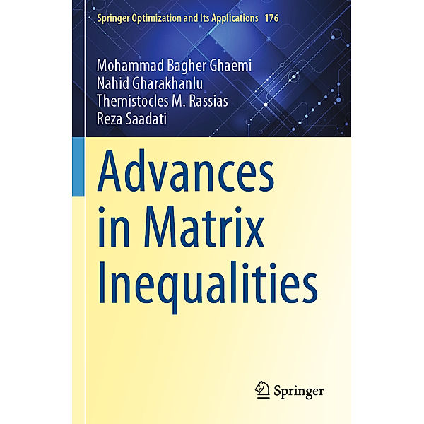 Advances in Matrix Inequalities, Mohammad Bagher Ghaemi, Nahid Gharakhanlu, Themistocles M. Rassias, Reza Saadati