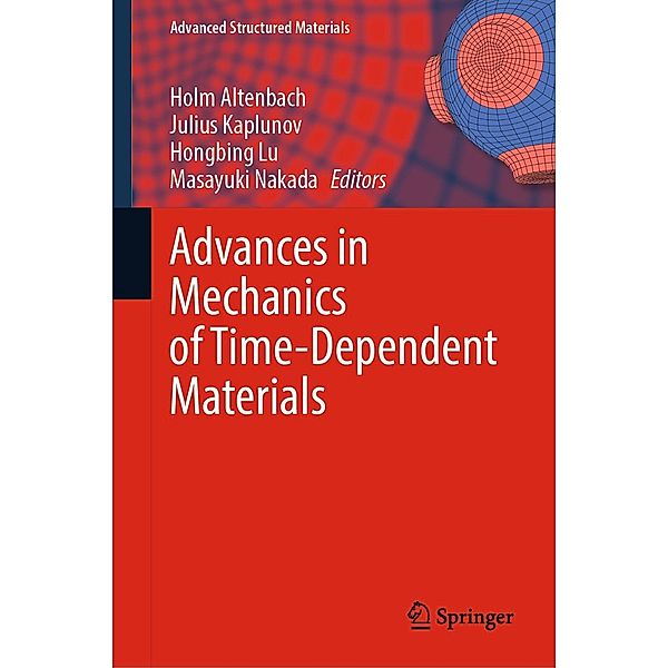 Advances in Mechanics of Time-Dependent Materials / Advanced Structured Materials Bd.188