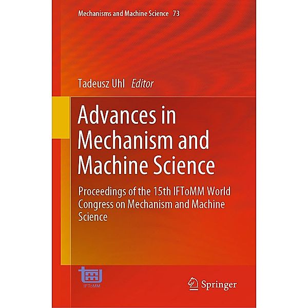 Advances in Mechanism and Machine Science / Mechanisms and Machine Science Bd.73