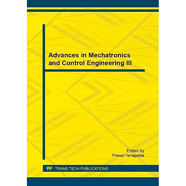 Advances in Mechatronics and Control Engineering III