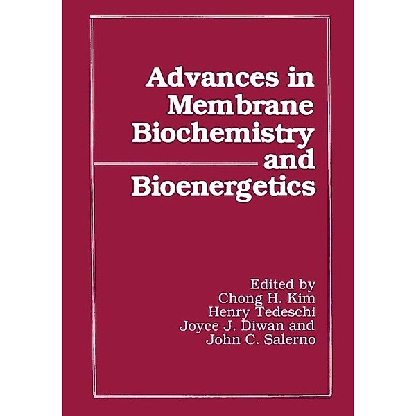 Advances in Membrane Biochemistry and Bioenergetics, Chong H. Kim, Henry Tedeschi, Joyce J. Diwan, John C. Salerno