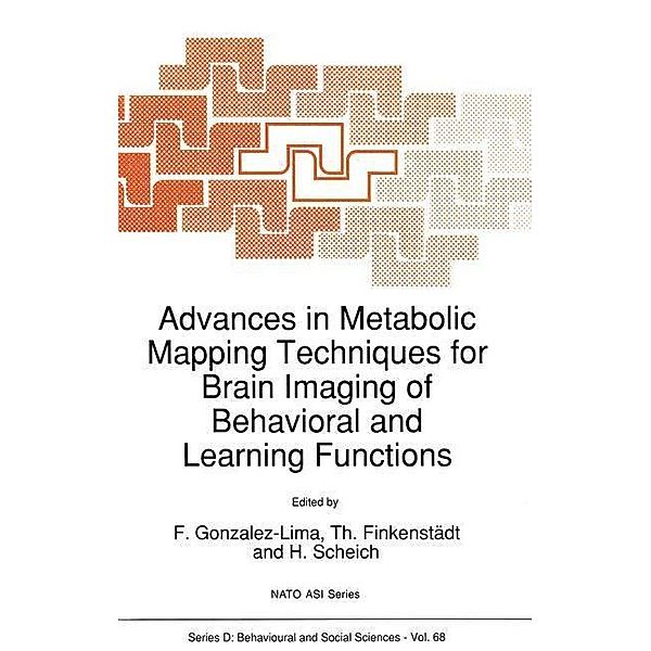 Advances in Metabolic Mapping Techniques for Brain Imaging of Behavioral and Learning Functions / NATO Science Series D: Bd.68