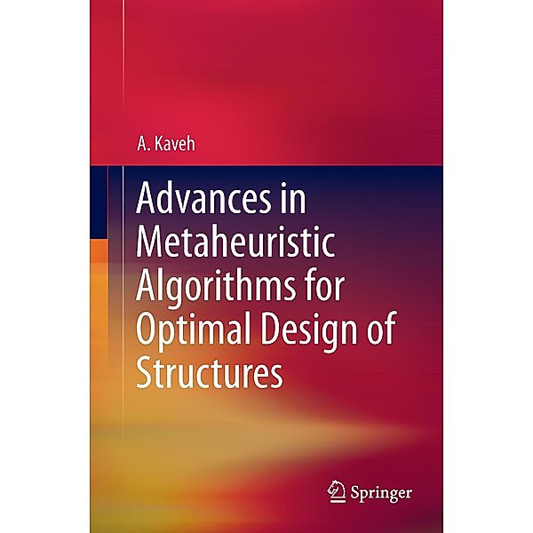 Advances in Metaheuristic Algorithms for Optimal Design of Structures, Ali Kaveh