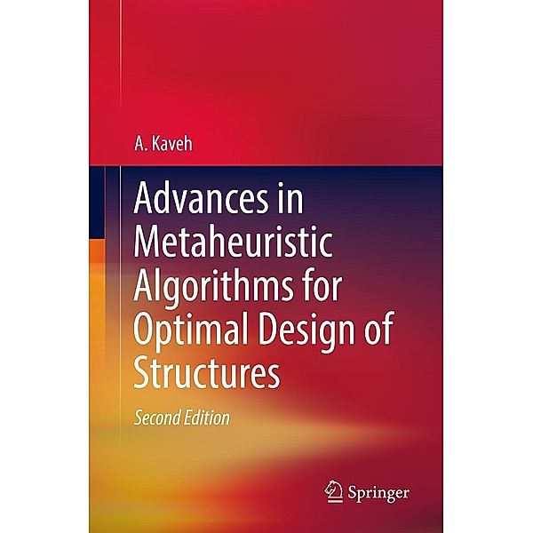 Advances in Metaheuristic Algorithms for Optimal Design of Structures, A. Kaveh