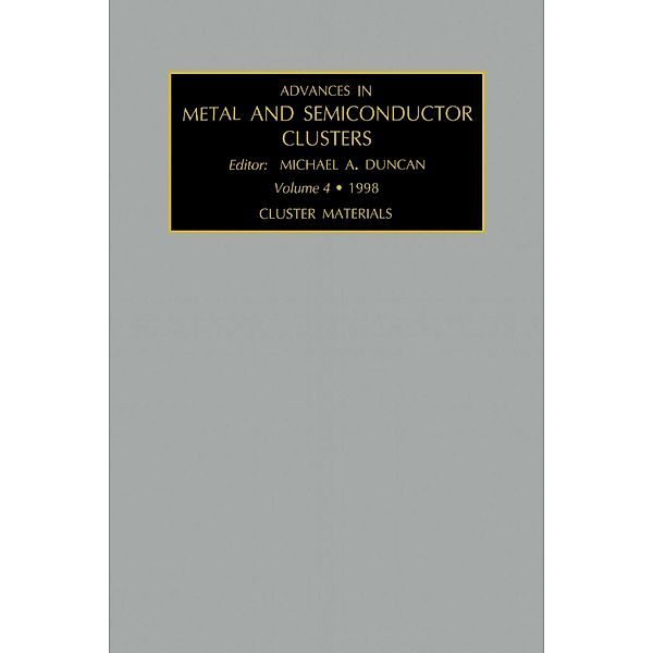 Advances in Metal and Semiconductor Clusters, M. A. Duncan