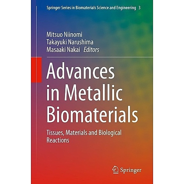 Advances in Metallic Biomaterials / Springer Series in Biomaterials Science and Engineering Bd.3