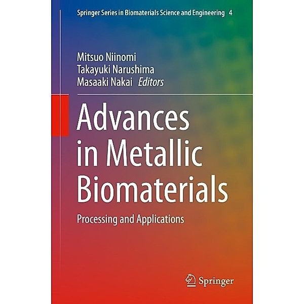 Advances in Metallic Biomaterials / Springer Series in Biomaterials Science and Engineering Bd.4