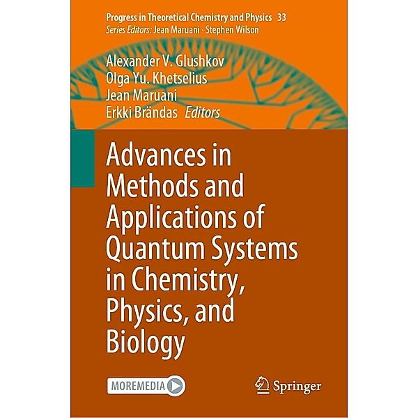 Advances in Methods and Applications of Quantum Systems in Chemistry, Physics, and Biology / Progress in Theoretical Chemistry and Physics Bd.33