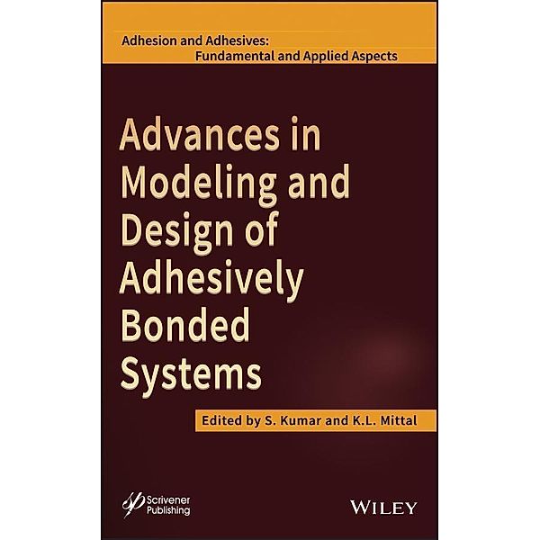 Advances in Modeling and Design of Adhesively Bonded Systems / Adhesion and Adhesives - Fundamental and Applied Aspects