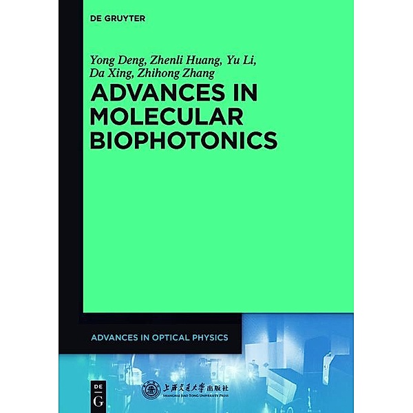Advances in Molecular Biophotonics, Yong Deng, Zhenli Huang, Yu Li, Da Xing, Zhihong Zhang
