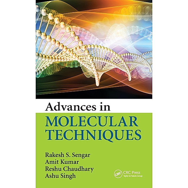 Advances in Molecular Techniques, Rakesh S. Sengar, Amit Kumar, Reshu Chaudhary, Ashu Singh
