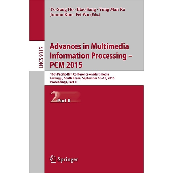 Advances in Multimedia Information Processing -- PCM 2015 / Lecture Notes in Computer Science Bd.9315