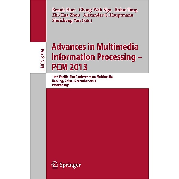 Advances in Multimedia Information Processing - PCM 2013 / Lecture Notes in Computer Science Bd.8294