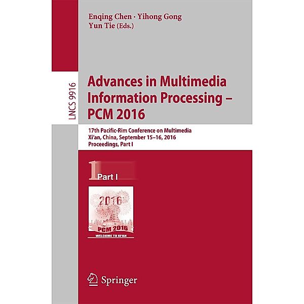 Advances in Multimedia Information Processing - PCM 2016 / Lecture Notes in Computer Science Bd.9916