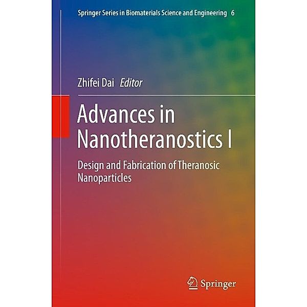 Advances in Nanotheranostics I / Springer Series in Biomaterials Science and Engineering Bd.6