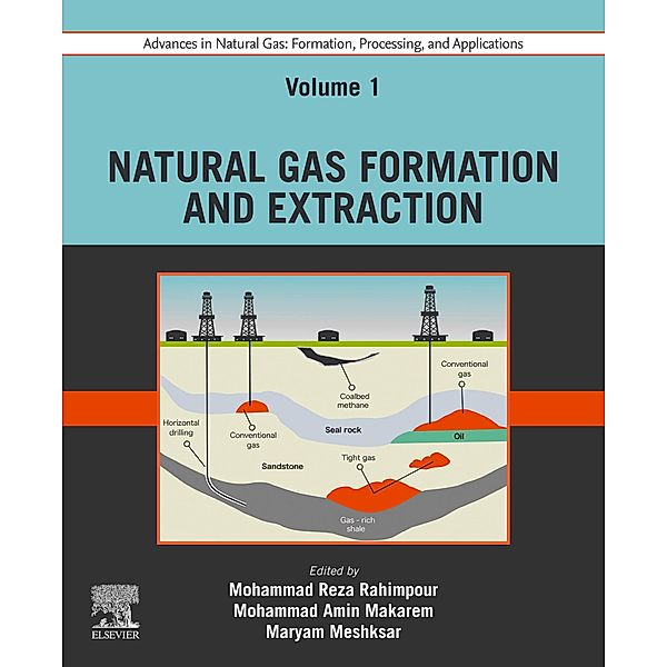 Advances in Natural Gas: Formation, Processing and Applications. Volume 1: Natural Gas Formation and Extraction