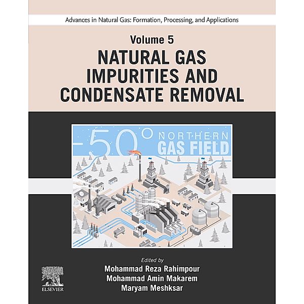 Advances in Natural Gas: Formation, Processing, and Applications. Volume 5: Natural Gas Impurities and Condensate Removal