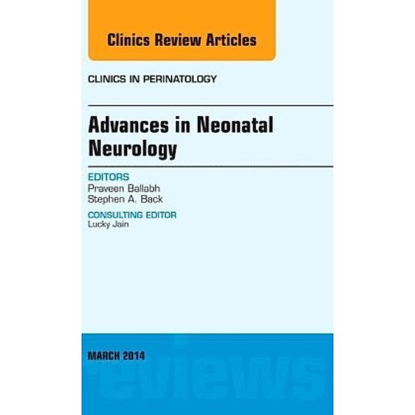 Advances in Neonatal Neurology, An Issue of Clinics in Perinatology, Praveen Ballabh