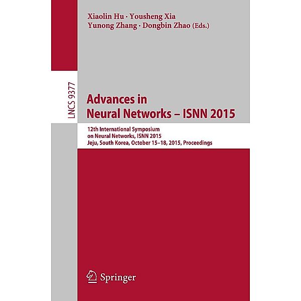 Advances in Neural Networks - ISNN 2015 / Lecture Notes in Computer Science Bd.9377