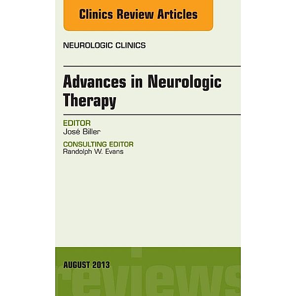 Advances in Neurologic Therapy, An issue of Neurologic Clinics, Jose Biller
