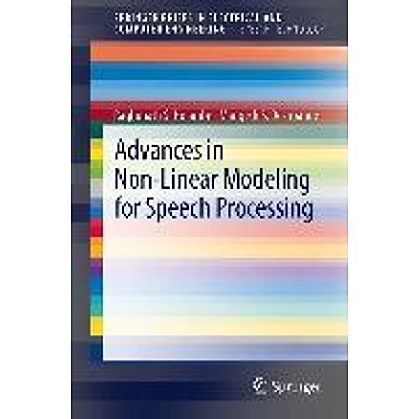 Advances in Non-Linear Modeling for Speech Processing / SpringerBriefs in Speech Technology, Raghunath S. Holambe, Mangesh S. Deshpande