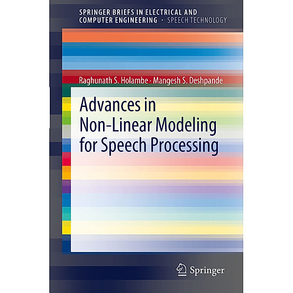 Advances in Non-Linear Modeling for Speech Processing, Raghunath S. Holambe, Mangesh S. Deshpande
