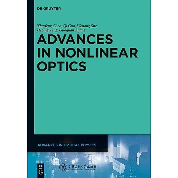 Advances in Nonlinear Optics, Xianfeng Chen, Guoquan Zhang, Heping Zeng, Qi Guo, Weilong She