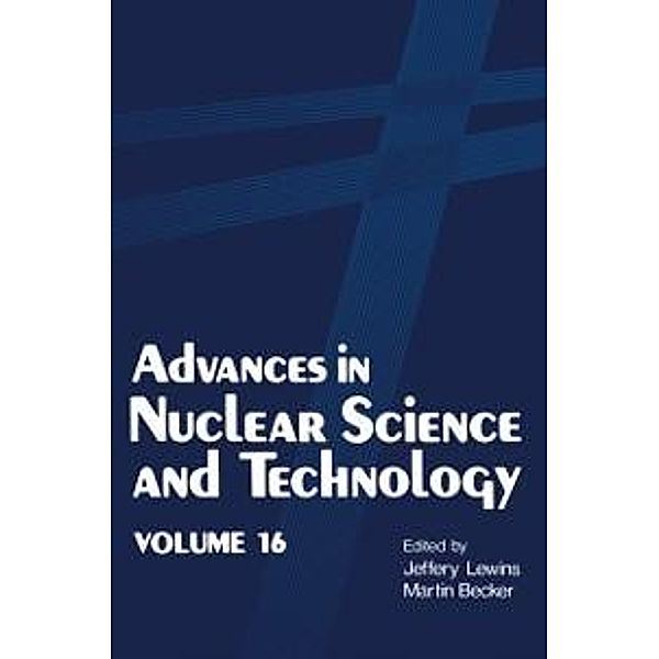 Advances in Nuclear Science and Technology / Advances in Nuclear Science & Technology Bd.16, Jeffery Lewins, Martin Becker