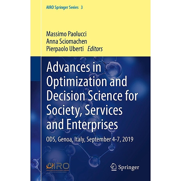 Advances in Optimization and Decision Science for Society, Services and Enterprises / AIRO Springer Series Bd.3