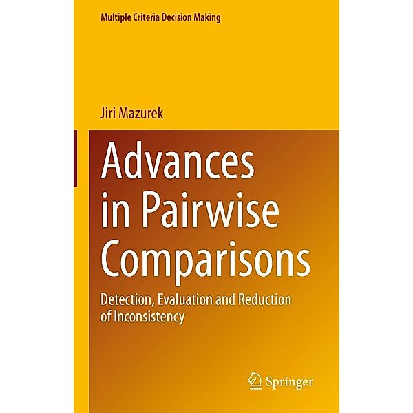 Advances in Pairwise Comparisons / Multiple Criteria Decision Making, Jiri Mazurek