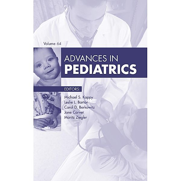 Advances in Pediatrics 2017, Carol D. Berkowitz, Leslie L. Barton, Jane Carver, Jr. Edward M. Barksdale, Surendra Varma