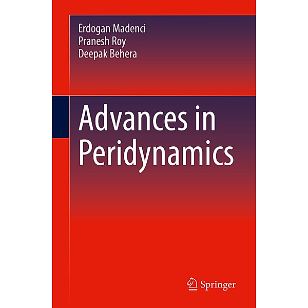 Advances in Peridynamics, Erdogan Madenci, Pranesh Roy, Deepak Behera