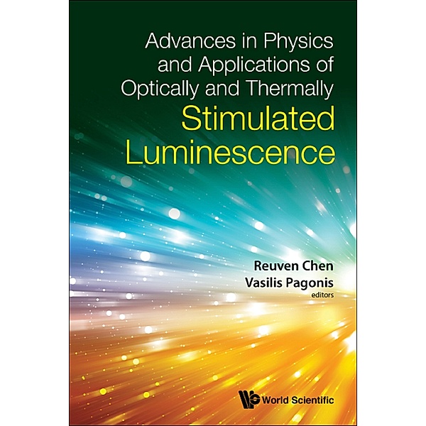 Advances in Physics and Applications of Optically and ThermallyStimulated Luminescence
