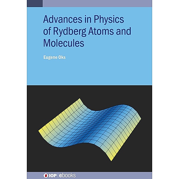 Advances in Physics of Rydberg Atoms and Molecules, Eugene Oks