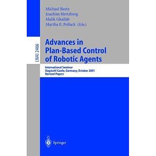 Advances in Plan-Based Control of Robotic Agents / Lecture Notes in Computer Science Bd.2466