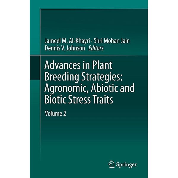 Advances in Plant Breeding Strategies: Agronomic, Abiotic and Biotic Stress Traits