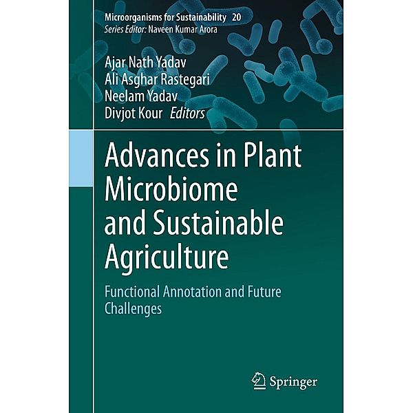 Advances in Plant Microbiome and Sustainable Agriculture / Microorganisms for Sustainability Bd.20