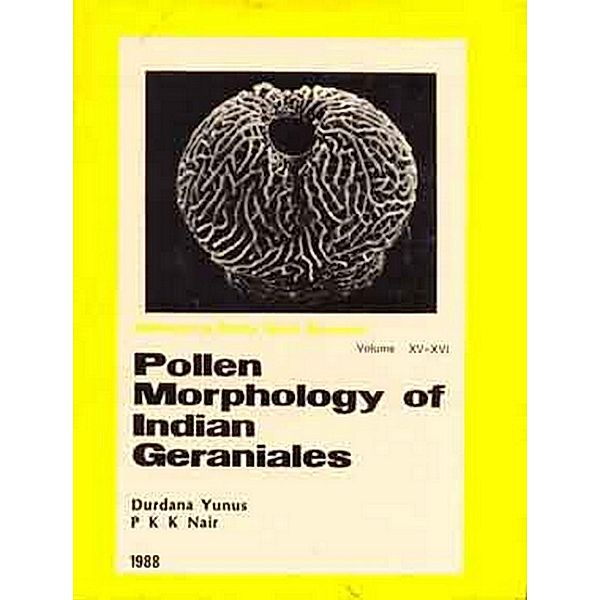 Advances in Pollen-Spore Research: Pollen Morphology of Indian Geraniales : A Research Monograph (1988-1989), Durdana Yunus, P. K. K. Nair