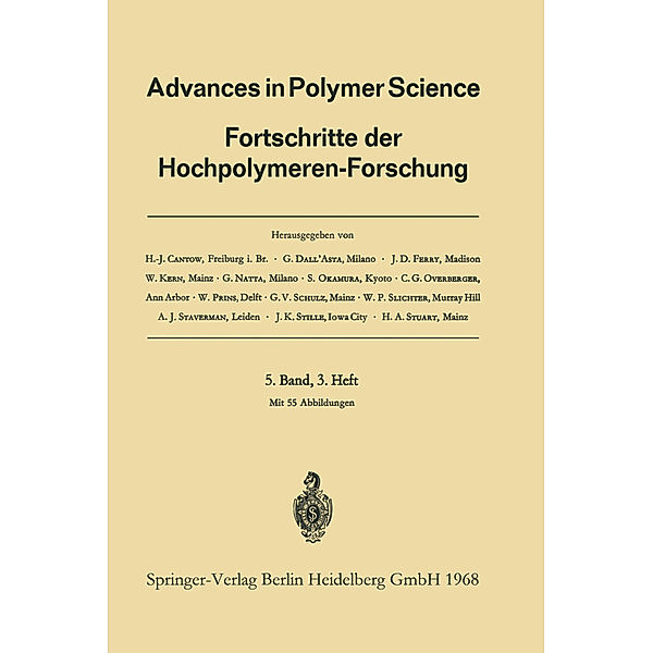 Advances in Polymer Science, H.-J. Cantow, Gino Dall'Asta, John D. Ferry, W. Kern, Prof. Dr. G. Natta, Prof. Dr. S. Okamura, Charles G. Overberger, Prof. Dr. W. Prins, Prof. Dr. G. V. Schulz, Dr. William P. Slichter, Albert Jan Staverman, Prof. Dr. J. K. Stille, Prof. Dr. H. A. Stuart