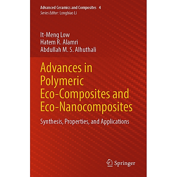 Advances in Polymeric Eco-Composites and Eco-Nanocomposites, It-Meng Low, Hatem R. Alamri, Abdullah M. S. Alhuthali
