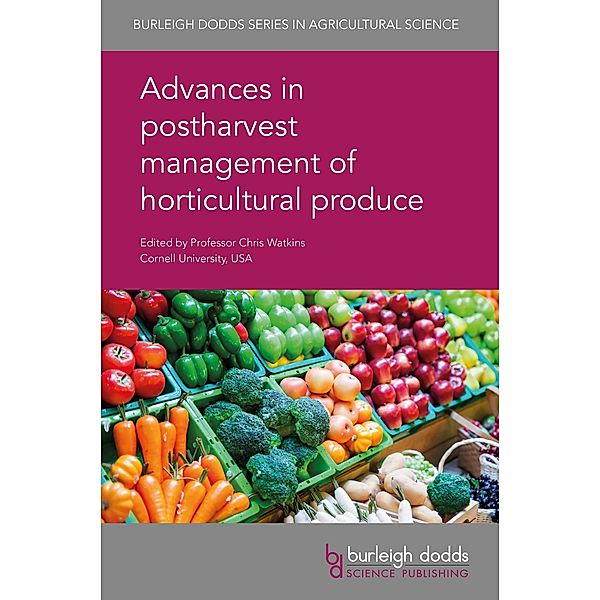 Advances in postharvest management of horticultural produce / Burleigh Dodds Series in Agricultural Science Bd.66