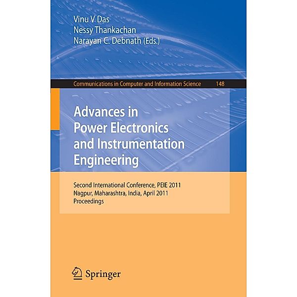 Advances in Power Electronics and Instrumentation Engineering / Communications in Computer and Information Science Bd.148