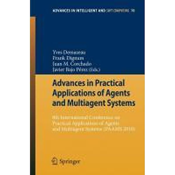 Advances in Practical Applications of Agents and Multiagent Systems / Advances in Intelligent and Soft Computing Bd.70, Frank Dignum, Yves Demazeau