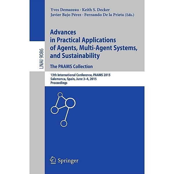 Advances in Practical Applications of Agents, Multi-Agent Systems, and Sustainability: The PAAMS Collection / Lecture Notes in Computer Science Bd.9086
