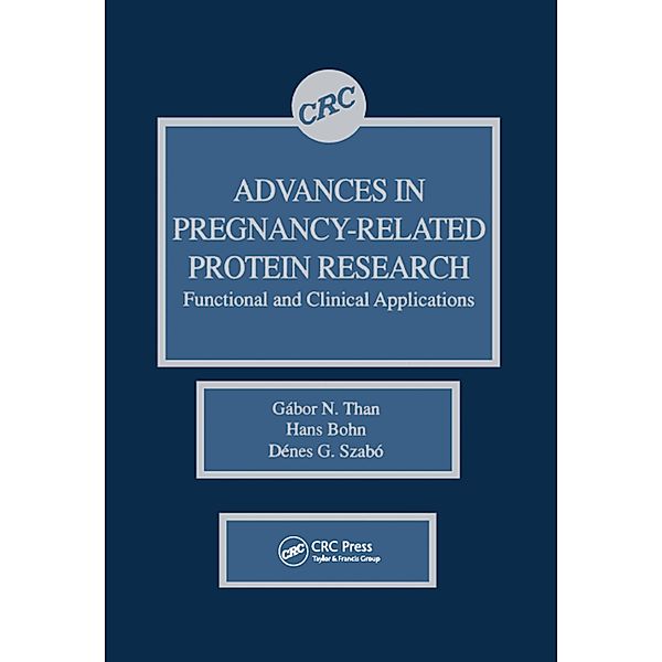 Advances in Pregnancy-Related Protein Research Functional and Clinical Applications, Gabor N. Than, H. Bohn, Denes G. Szabo