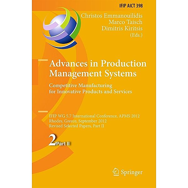 Advances in Production Management Systems. Competitive Manufacturing for Innovative Products and Services / IFIP Advances in Information and Communication Technology Bd.398